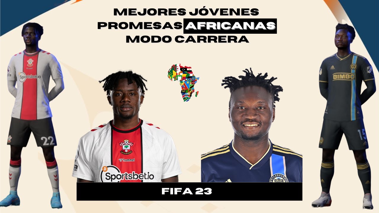 Las MEJORES PROMESAS AFRICANAS con ROSTRO REAL en FIFA 23 MODO CARRERA