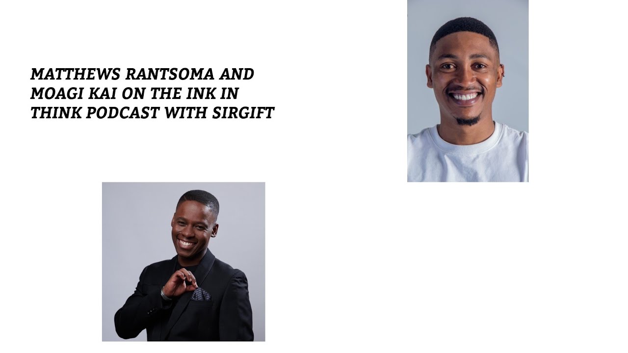 Mathews Rantsoma and Moagi Kai on the influence of Art on life 2|The ink in Think Podcast 