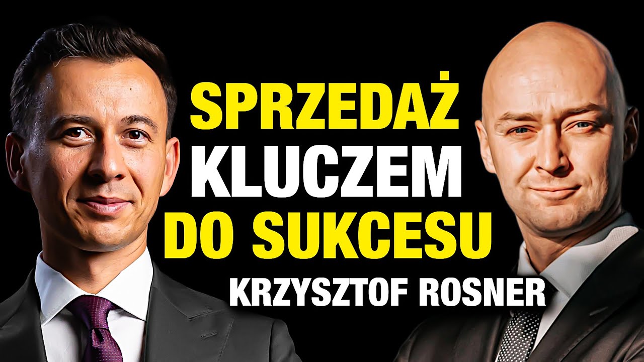 Od AKWIZYTORA do PREZESA. SPRZEDAŻ kluczem do sukcesu? (Krzysztof Rosner)