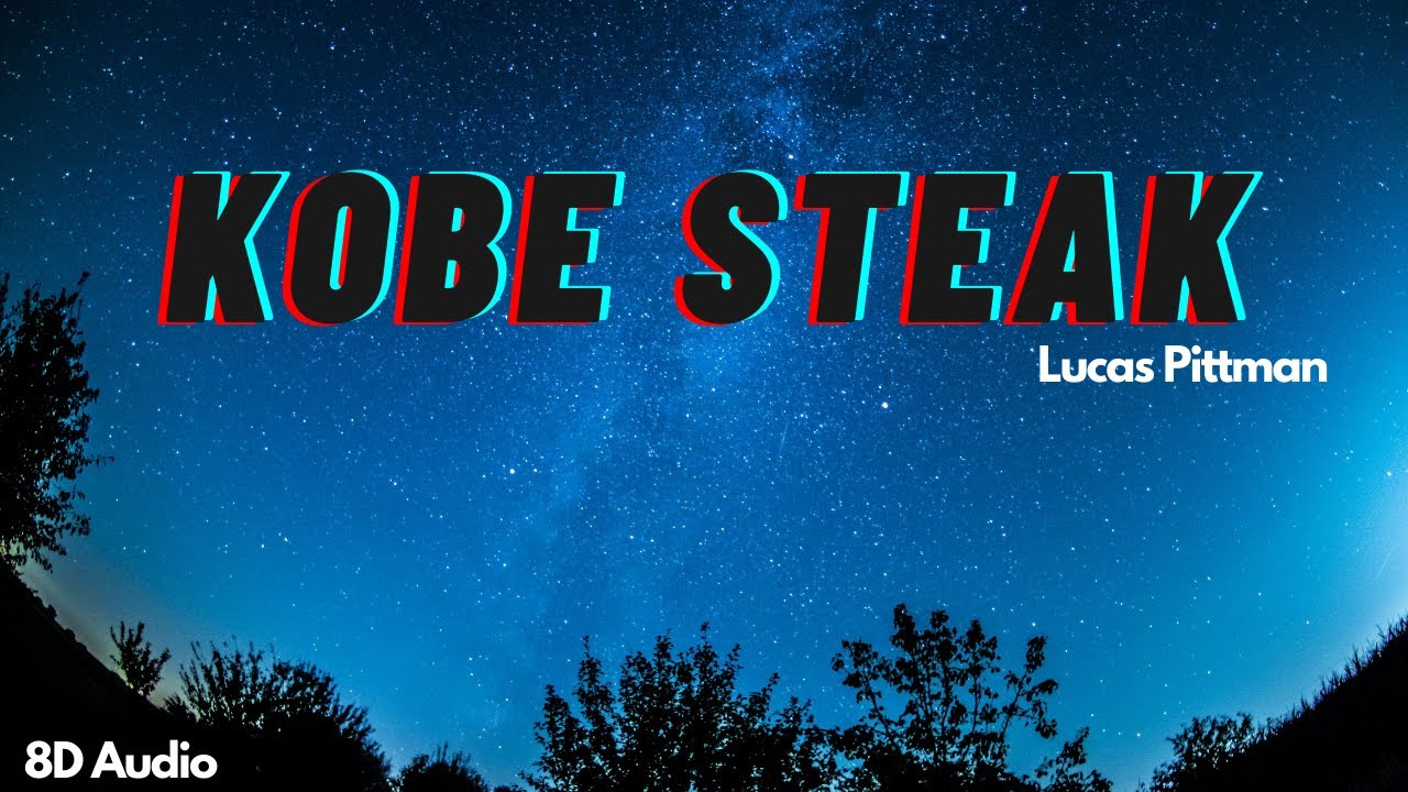 Kobe Steak | Lucas Pittman | 8D Audio