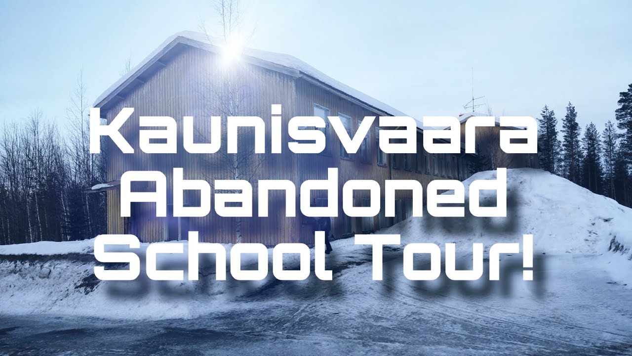 Kaunisvaara Abandoned School Tour! #yoloswag 