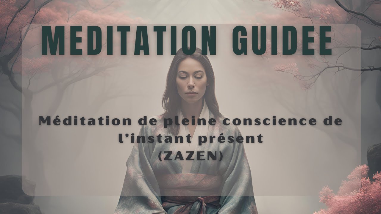 MEDITATION ZAZEN - Pratiquer l'instant présent
