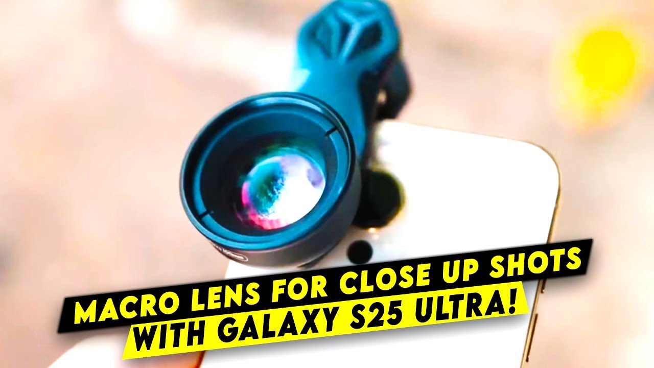Top 5 Macro Lenses For Close-Up Shots With Galaxy S25 Ultra!🔥🔥