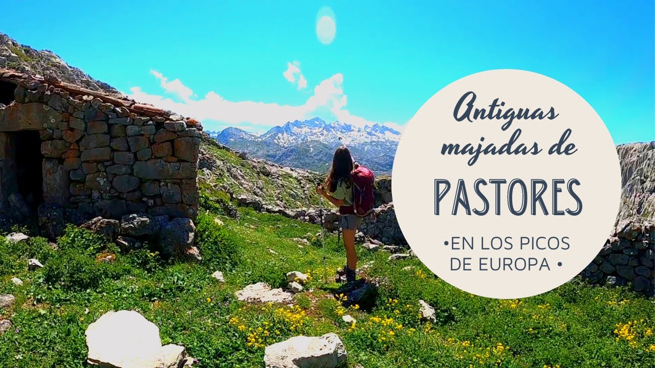 COVADONGA RUTA POR LAS ANTIGUAS CABAÑAS DE PASTORES EN PICOS DE EUROPA Y CUMBRE  CABEZO LLEROSOS.