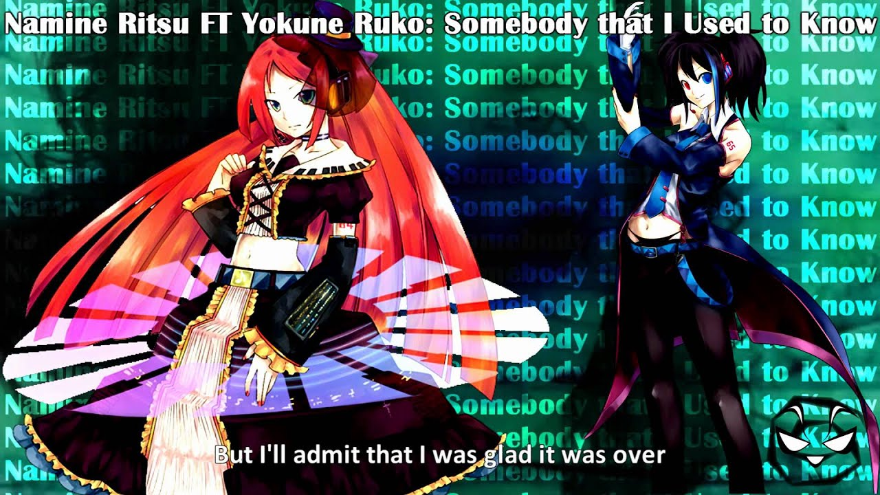 Namine Ritsu FT Yokune Ruko- Somebody that I Used to Know