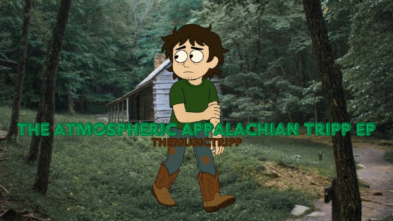 The Atmospheric Appalachian Tripp Full Ep