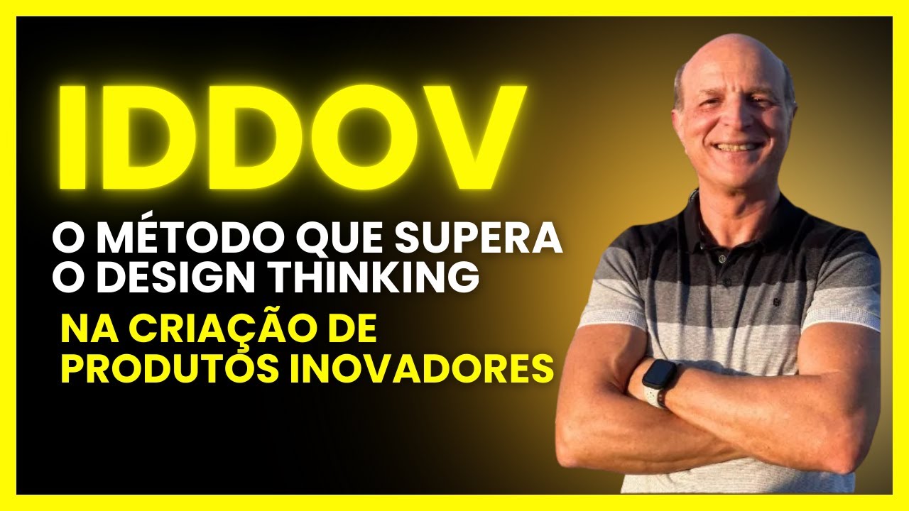 IDDOV: O M&eacute;todo que Supera o Design Thinking na Cria&ccedil;&atilde;o de Produtos Inovadores
