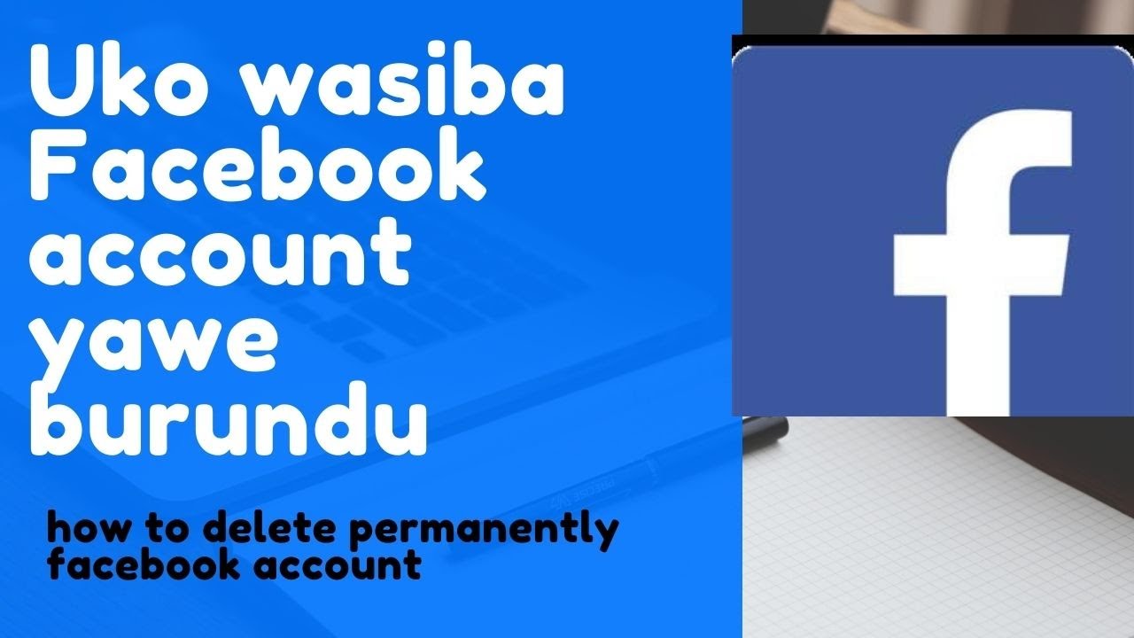 Uko wasiba accountu yawe ya facebook burundu ntizongere kuboneka .