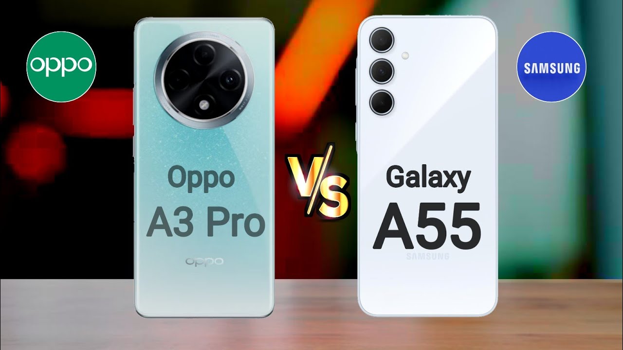 Oppo A3 Pro 5G vs Samsung Galaxy A55 5G
