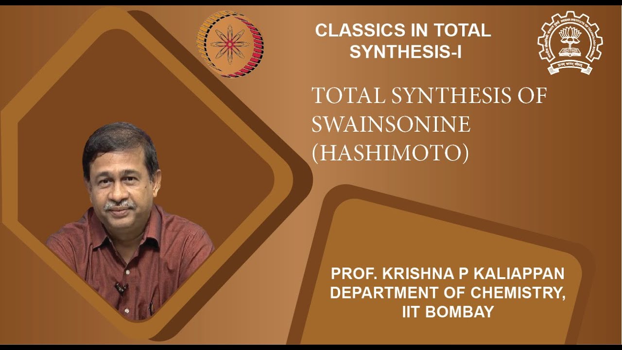 Lecture 40: Total synthesis of Swainsonine(Hashimoto)