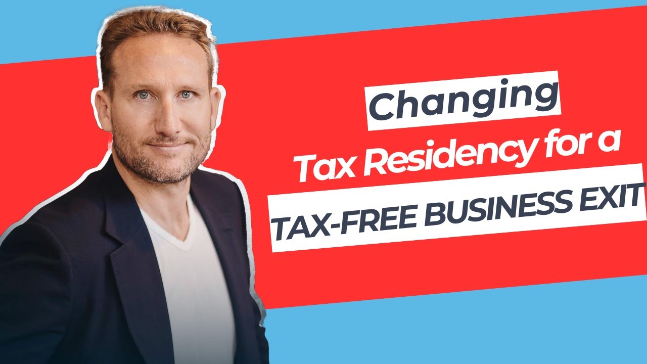 Changing Tax Residency for a Tax-Free Business Exit