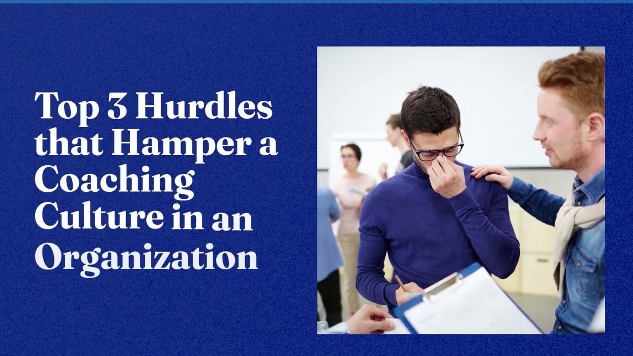 Resolve These 3 Hurdles for a Coaching Culture