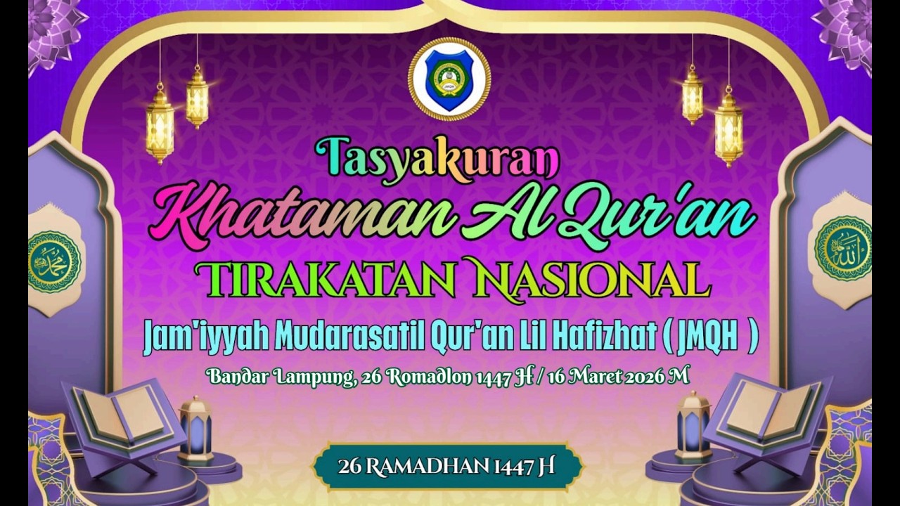 TASYAKURAN  KHATAMAN AL-QUR'AN TIRAKATAN NASIONAL.  Balam, 26 Ramadhan 1447 H / 16 Maret 2026  M