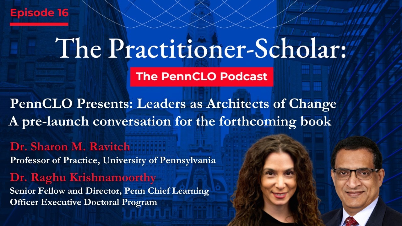 PennCLO Presents: Leaders as Architects of Change—A Pre-Launch Conversation for the Forthcoming Book