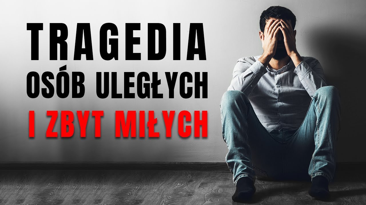 PRZESTAŃ W KOŃCU BYĆ MIŁYM - Tragedia osób, które na siłę chcą być miłe
