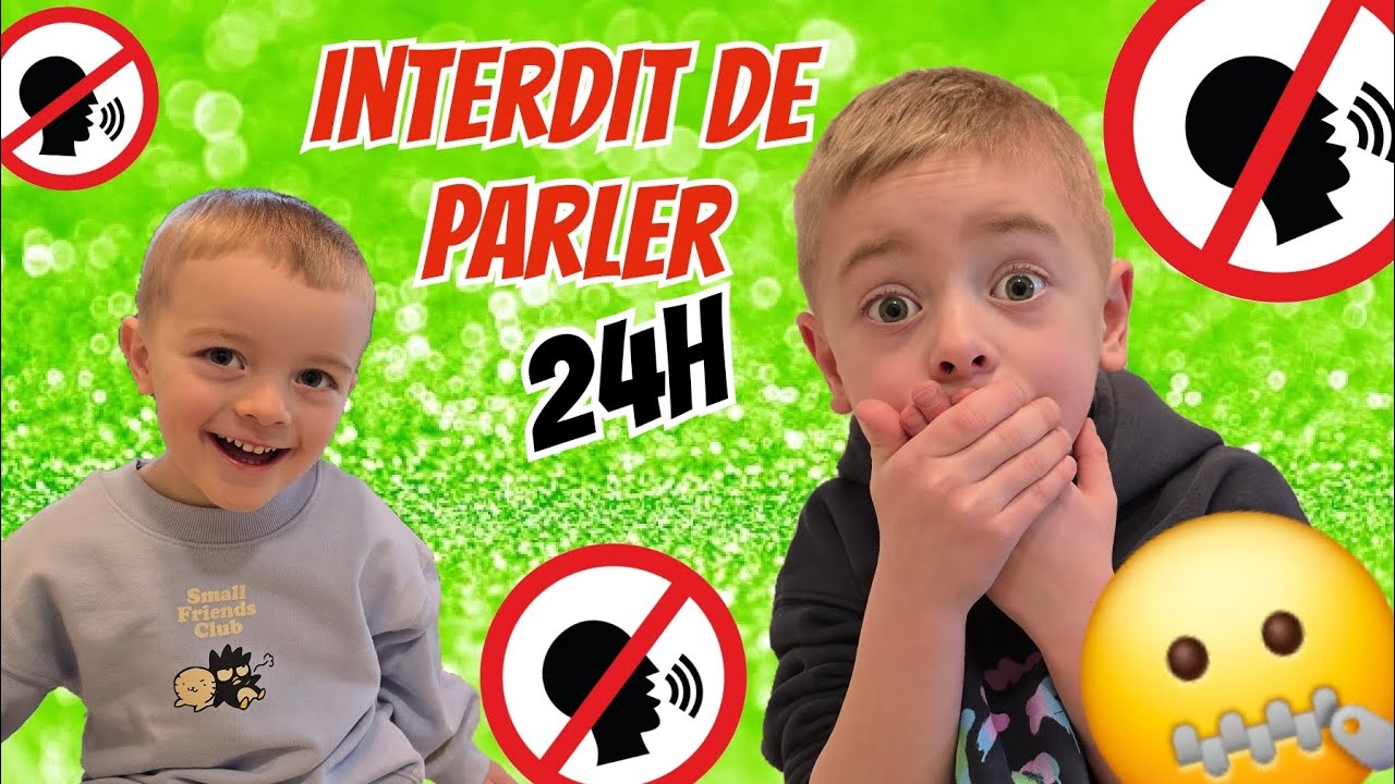 INTERDIT DE PARLER PENDANT 24H !