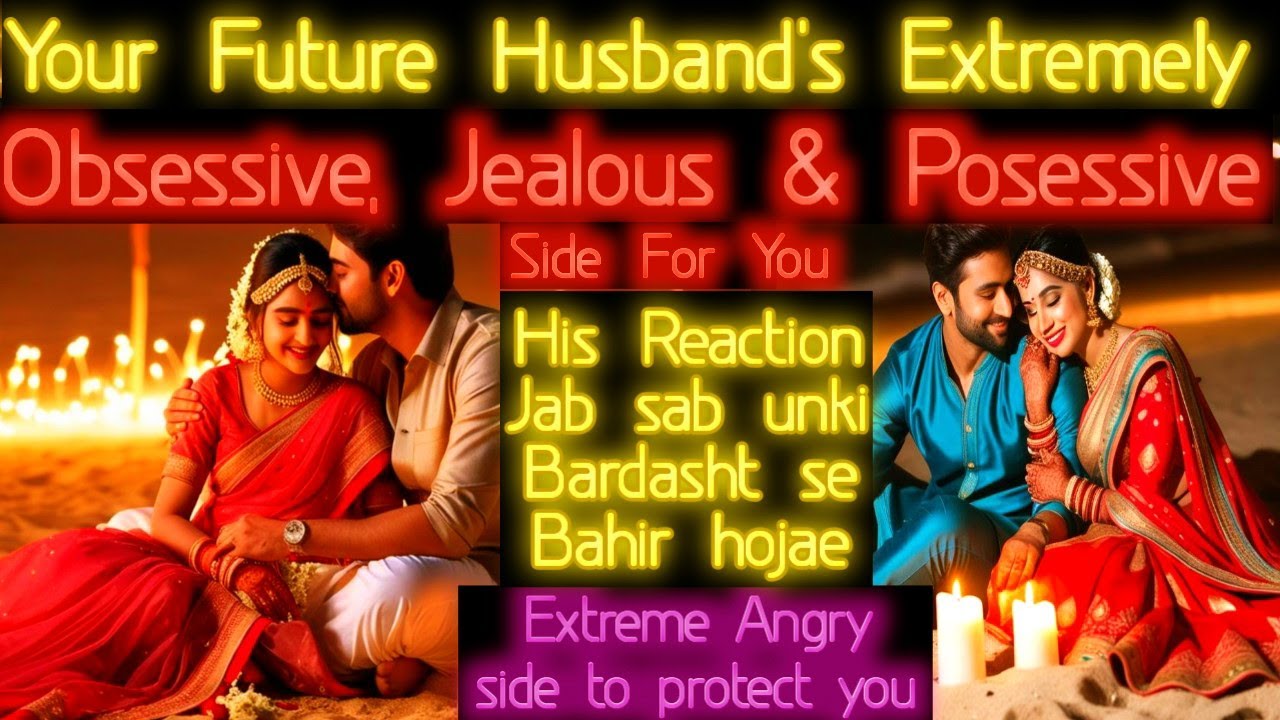 Future spouse how obsessive caring possessive he ll after marry you tarot reading Hindi pick a card
