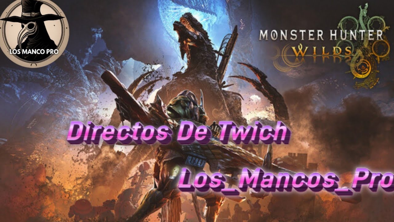 Directos De Twich | Monster Hunter Wilds | Los_Mancos_Pro