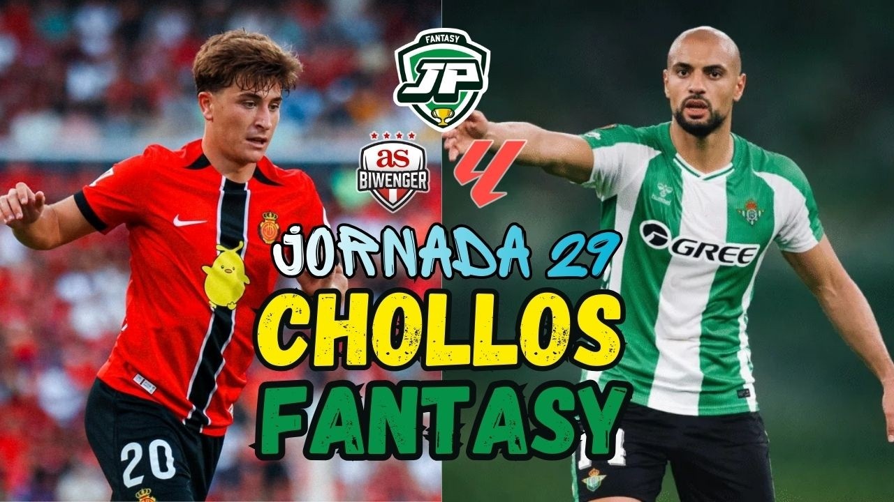 &iexcl;CHOLLOS FANTASY para la JORNADA 29 en BIWENGER y LALIGA FANTASY! 🔥⭐