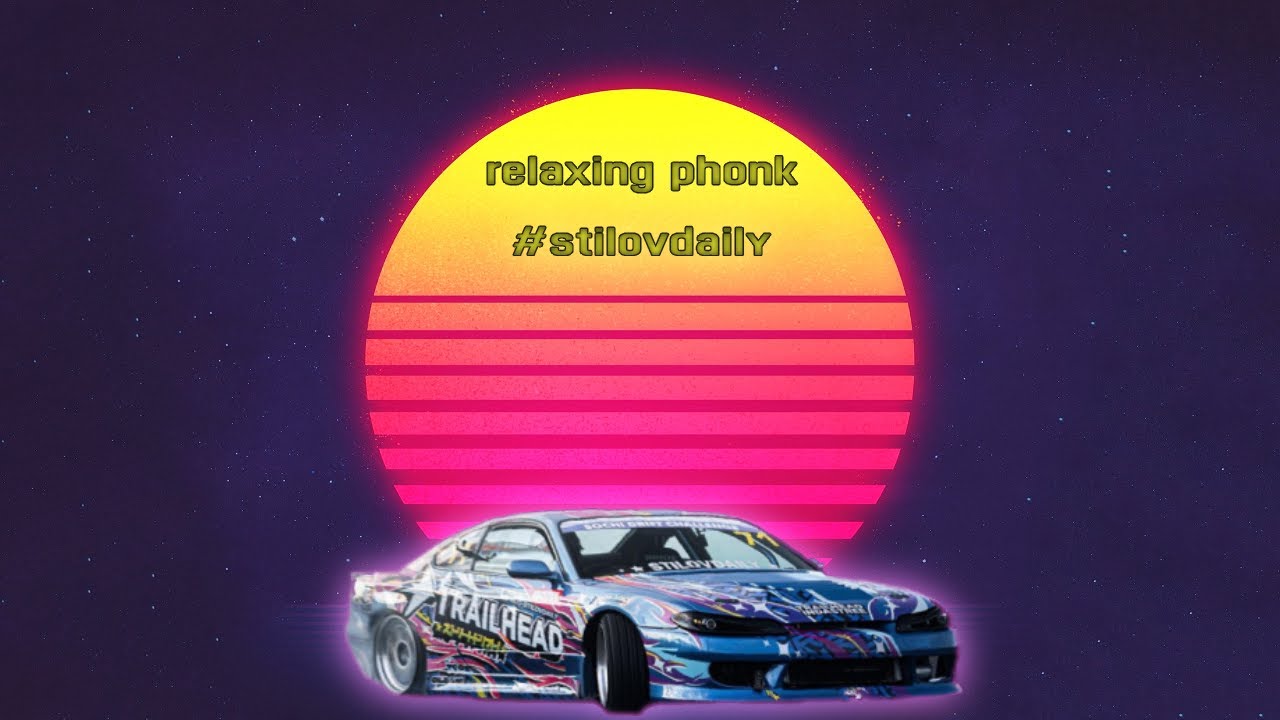 RELAXING PHONK | STILOVDAILY | PHONK Ep.2