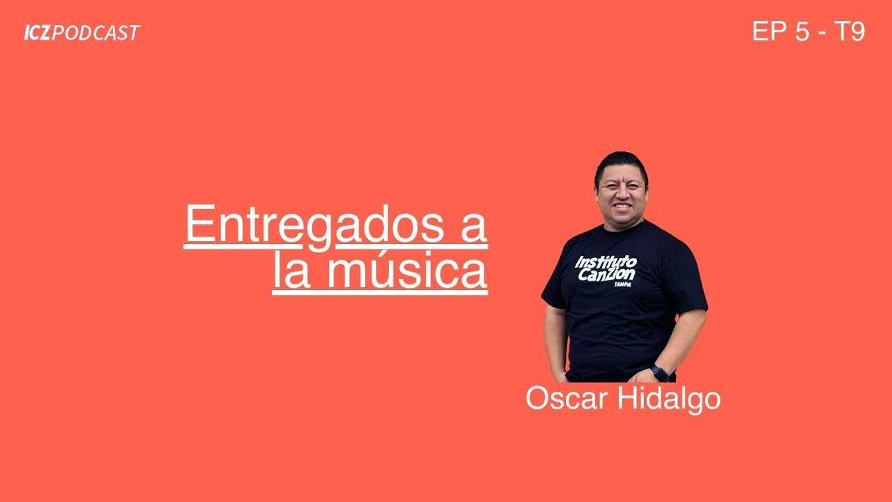 Entregados a la música | ICZ Podcast Ep 5 - T9