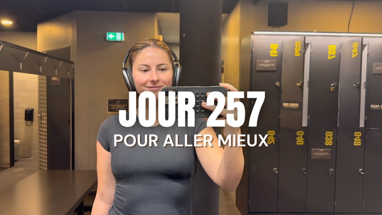 Jour 257 pour aller mieux