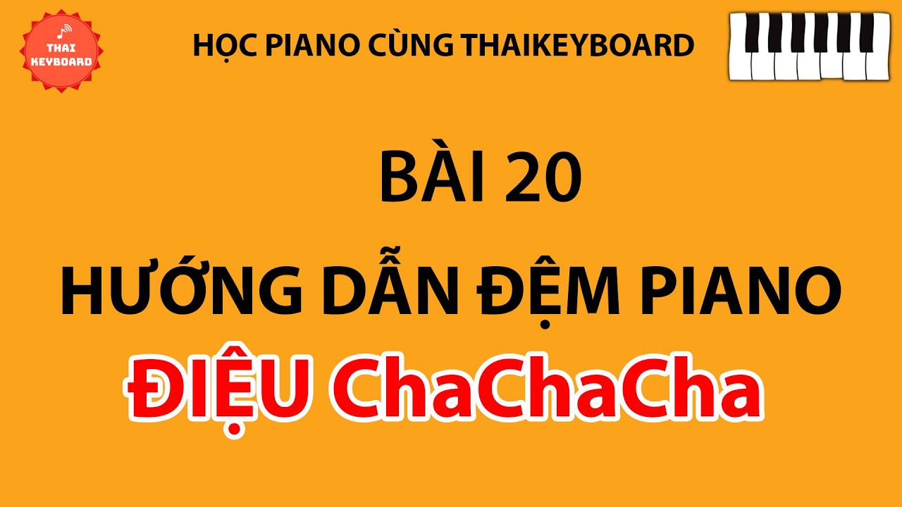 #20 🎹 TỰ HỌC PIANO | Hướng Dẫn Đệm Điệu ChaCha Trên Piano Qua Bài Hát 