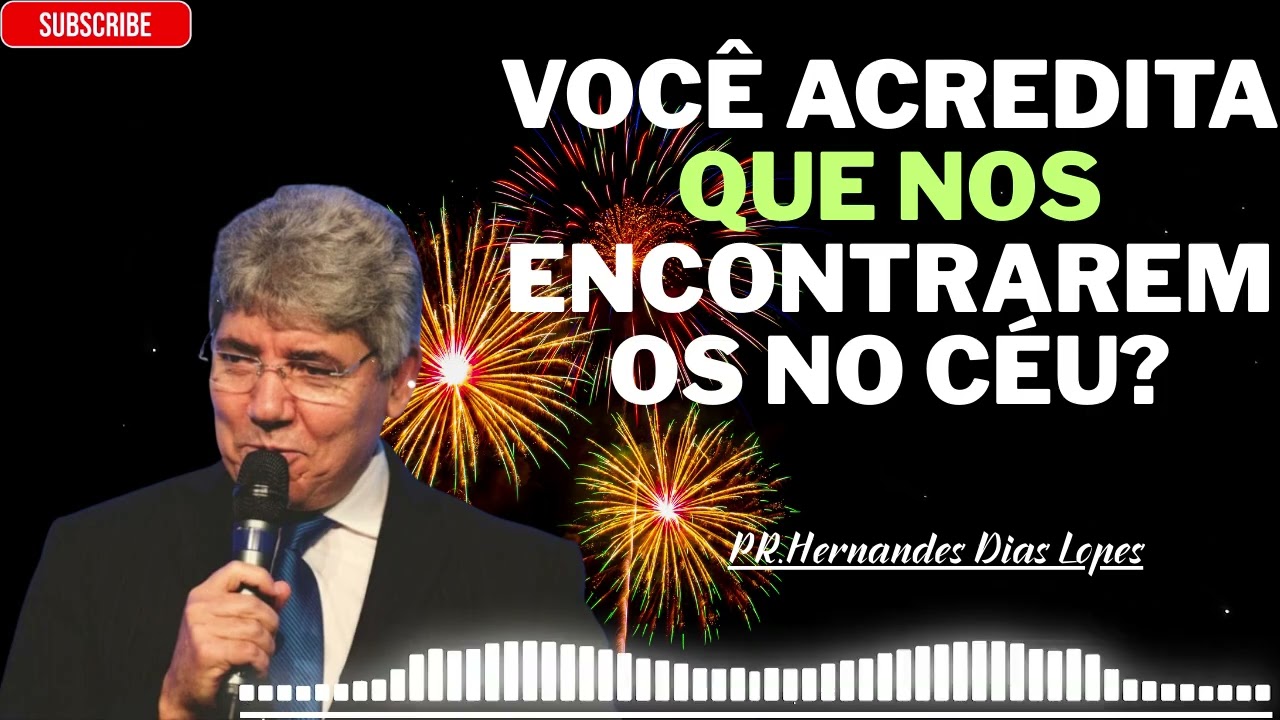 Você acredita que nos encontraremos no céu? Hernandes Dias Lopes