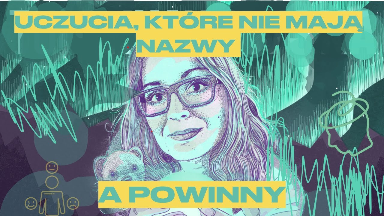 Uczucia które nie mają nazwy (a powinny)