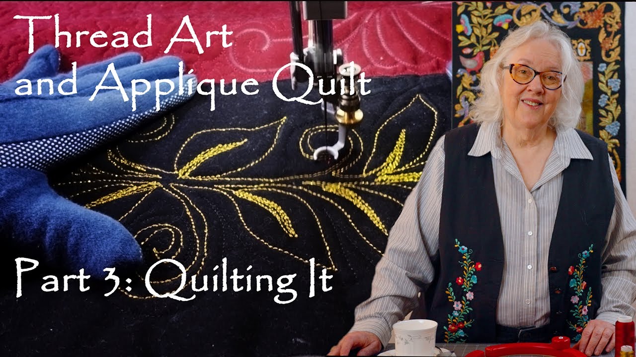 Quilting a Thread Art and Applique Quilt:  Part III