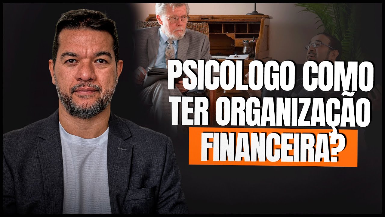 Psicólogo: Como Ter Organização Financeira e Parar de Perder Dinheiro?