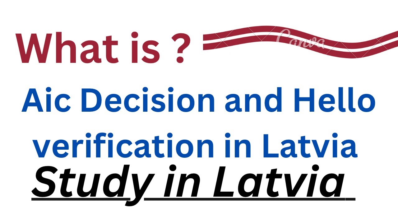 What Is AIC Decision In Latvia | What Is Hello Verification In Latvia. Study In Latvia +919142342000