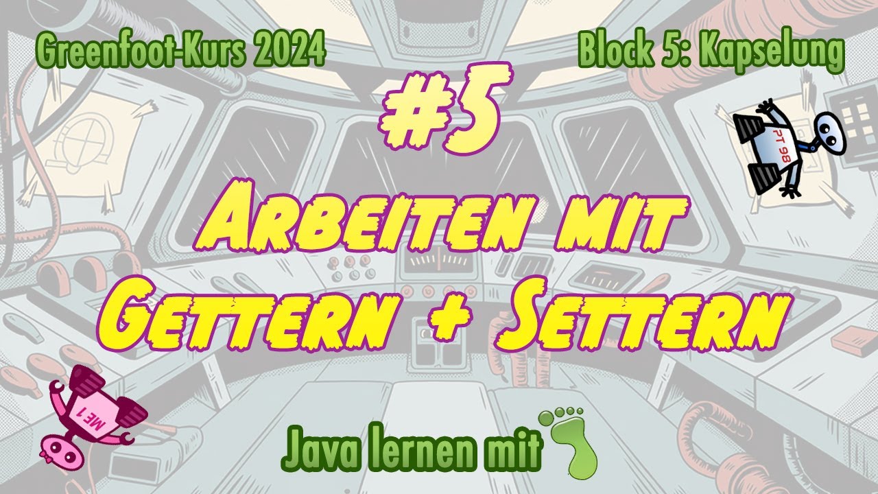 Java mit Greenfoot 2024 - Block 5 »Kapselung+Zugriffsmethoden«, Part 5: Arbeit mit Gettern+Settern