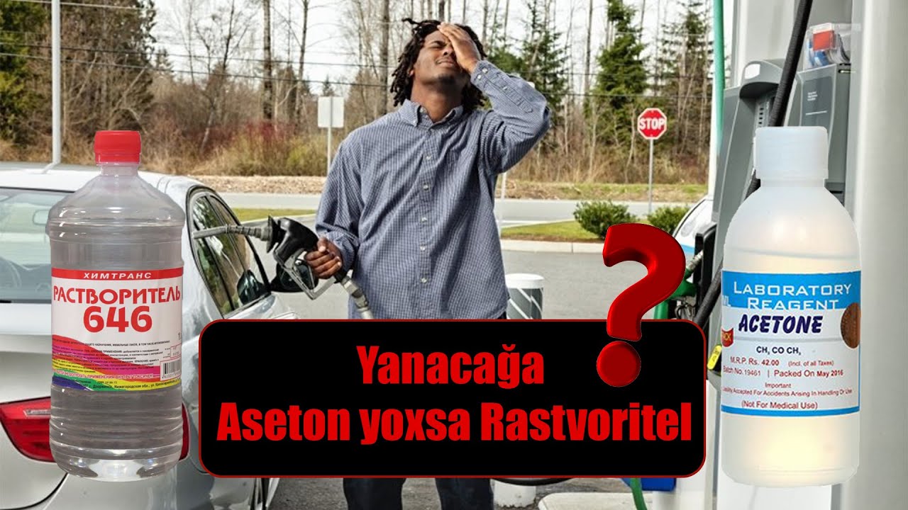 Yanacağa aseton və ya rastvoritel qatmaq olarmı?