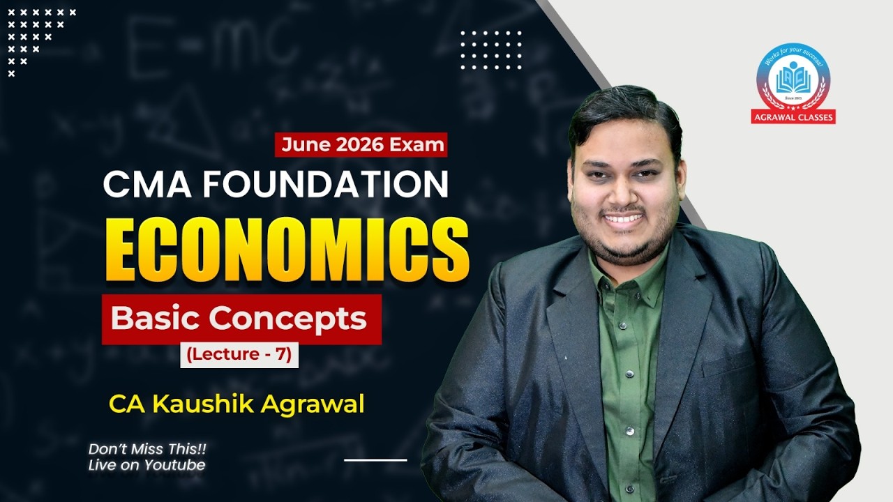 CMA Foundation | Jun 26 | Economics | Introduction | Lec 7 | CA Kaushik Agrawal | Agrawal Classes