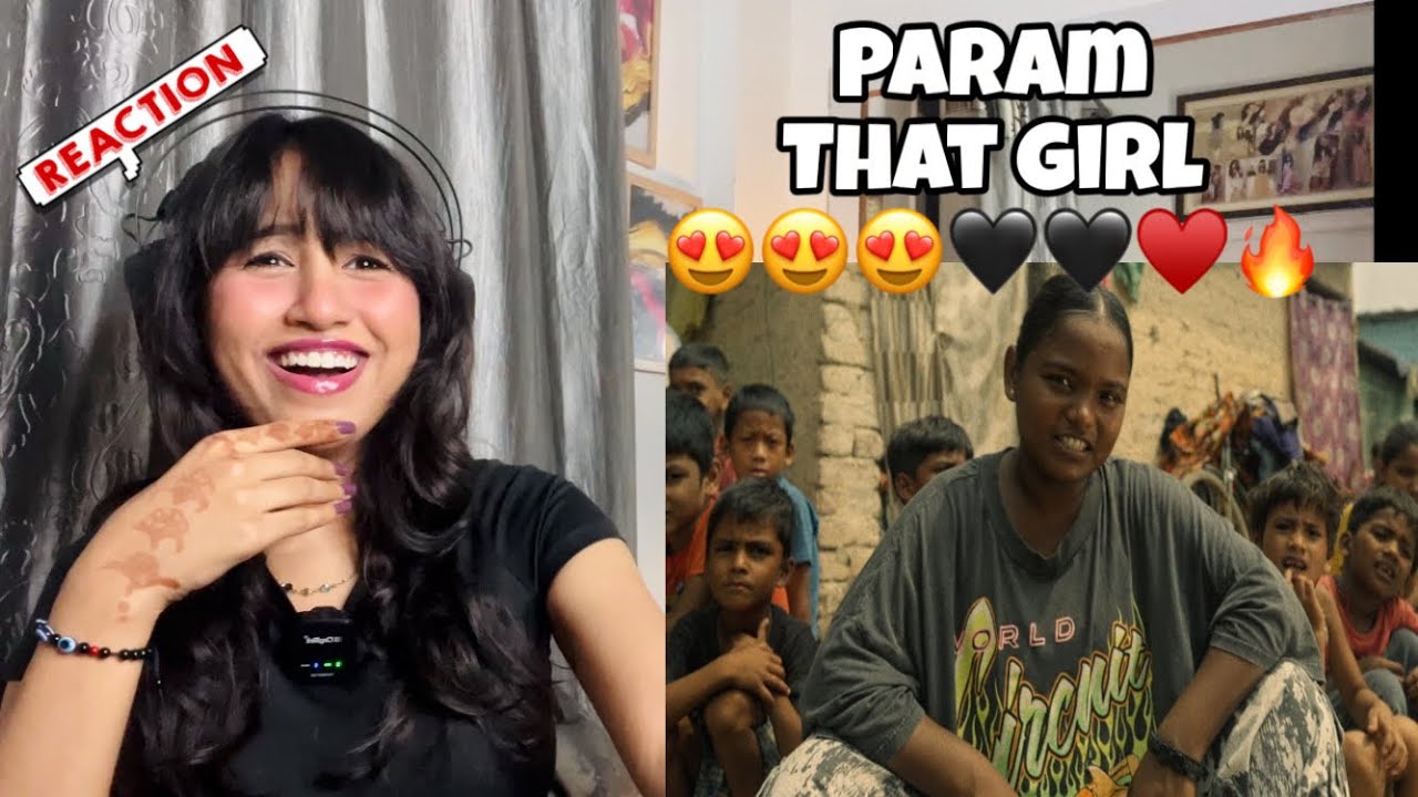 Reaction on THAT GIRL : PARAM 