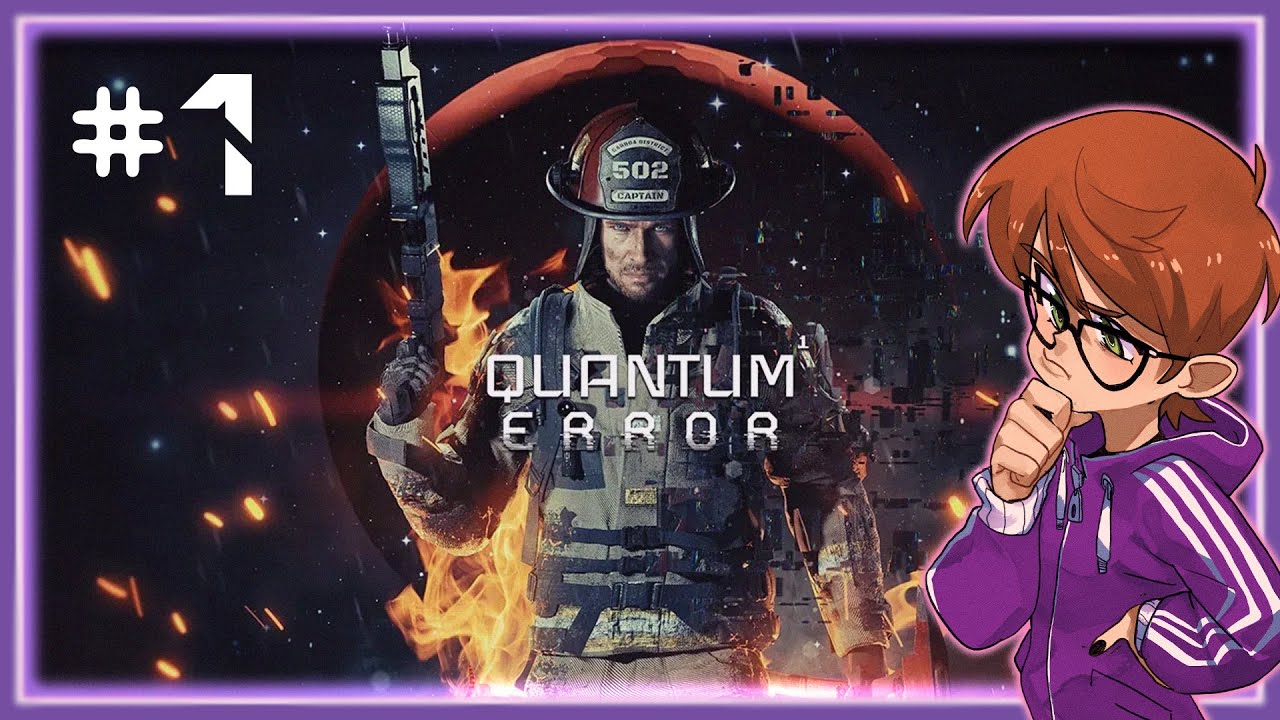 #1 QUANTUM ERROR - Succedono Cose e Diventiamo VIGILI DEL FUOCO