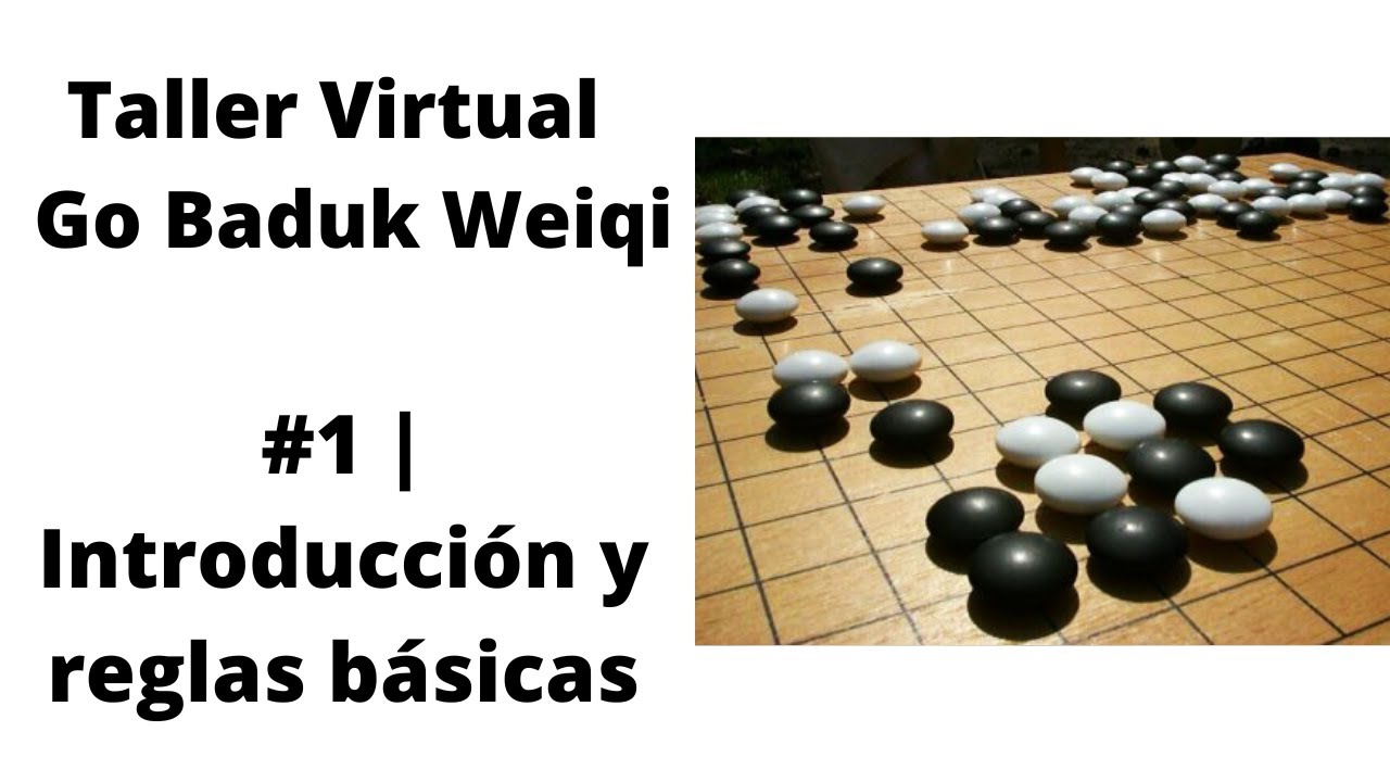 Taller virtual de Go Baduk Weiqi #1 | Introducción y reglas básicas