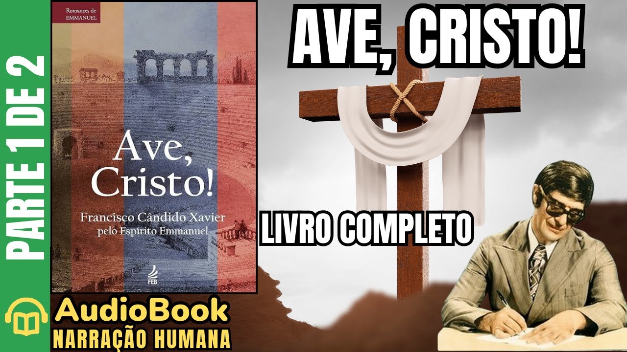 Audiobook: AVE, CRISTO! (1953) - PARTE 1/2 | LIVRO COMPLETO | Chico Xavier- Romances de Emmanuel