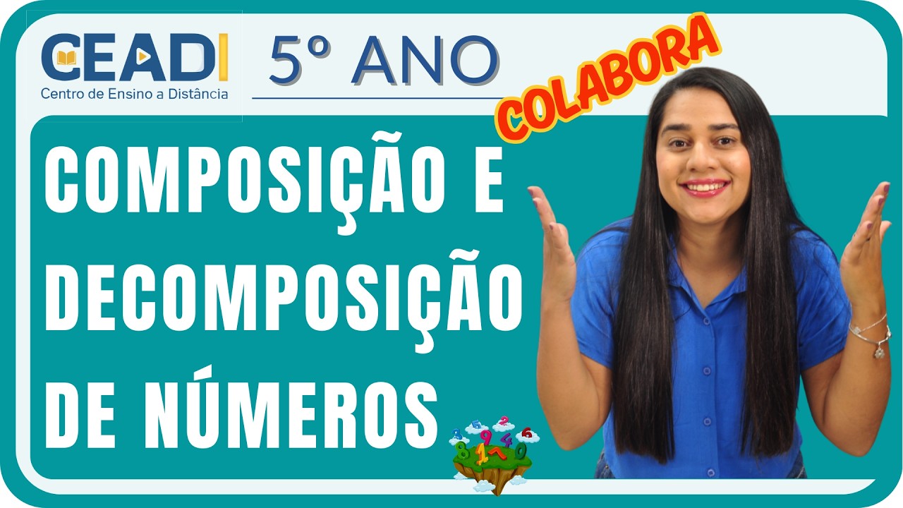 CEADI COLABORA | 5º ano Matemática | Composição e Decomposição de números | 1º Bim. Prof.ª Samara V.