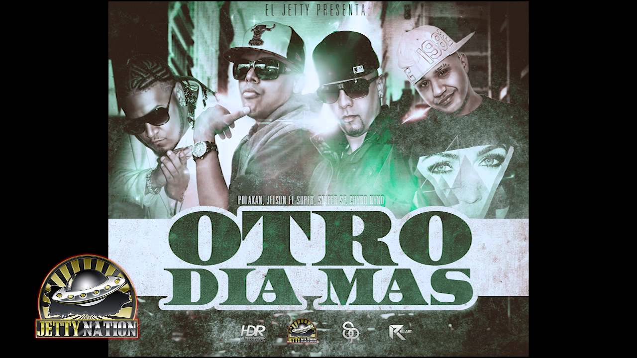 Jetson El Super - Otro Dia Mas Ft. Polakan, Chyno Nyno & Sniper SP