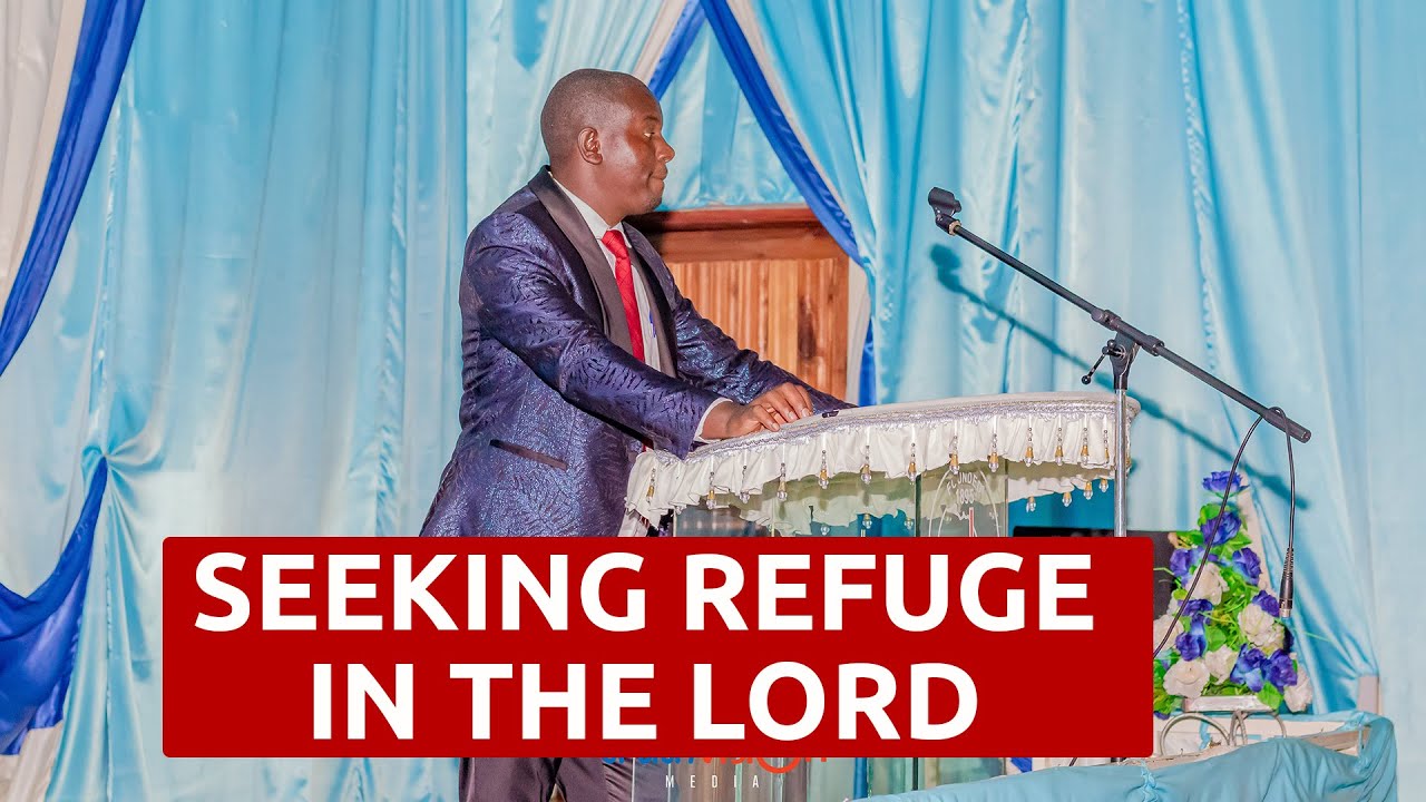 Seeking refuge in the Lord -Pastor Francis Ndivo