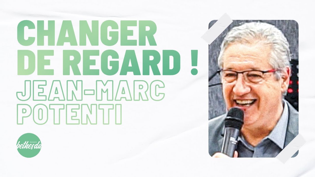 Changer de regard ! - Jean-Marc Potenti