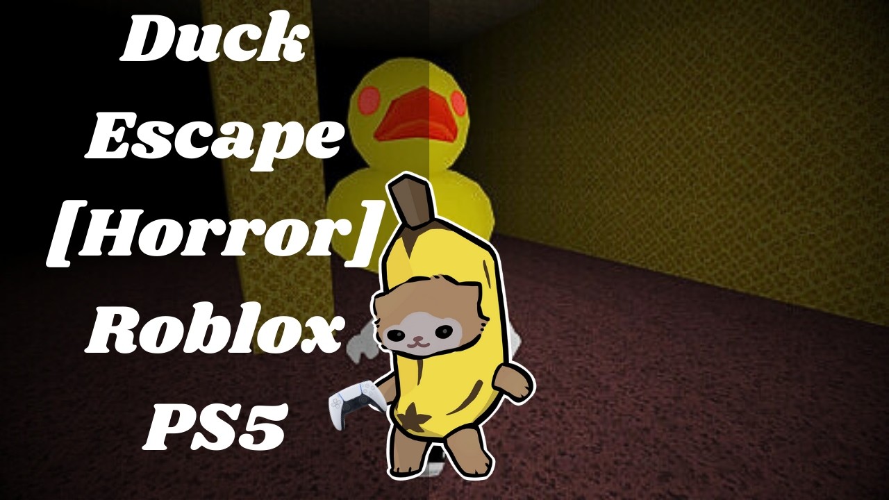 Duck Escape [Horror]- PS5 Roblox