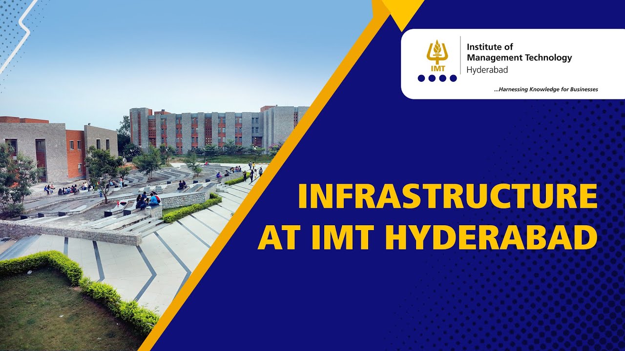 INFRASTRUCTURE AT IMT HYDERABAD: A HAVEN FOR MANAGEMENT STUDIES
