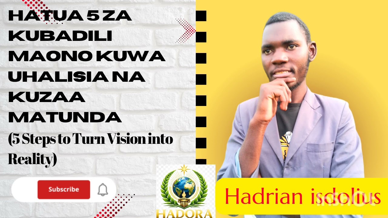 Hatua Tano za maono kuwa uhalisia | Hadrian isdolius 