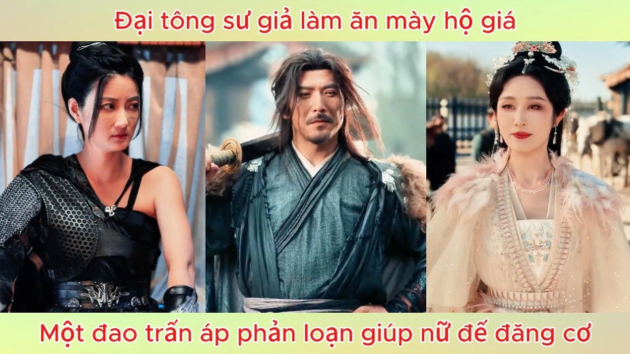 Đại tông sư giả làm ăn mày hộ giá, một đao trấn áp phản loạn giúp nữ đế đăng cơ.