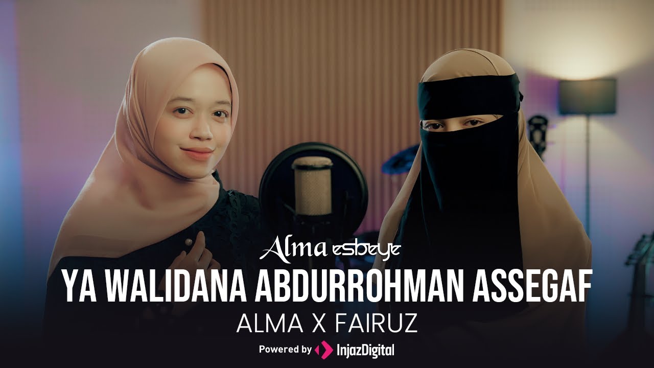YA WALIDANA ABDURROHMAN ASSEGAF - ALMA ESBEYE X FAIRUZ ASSEGAF