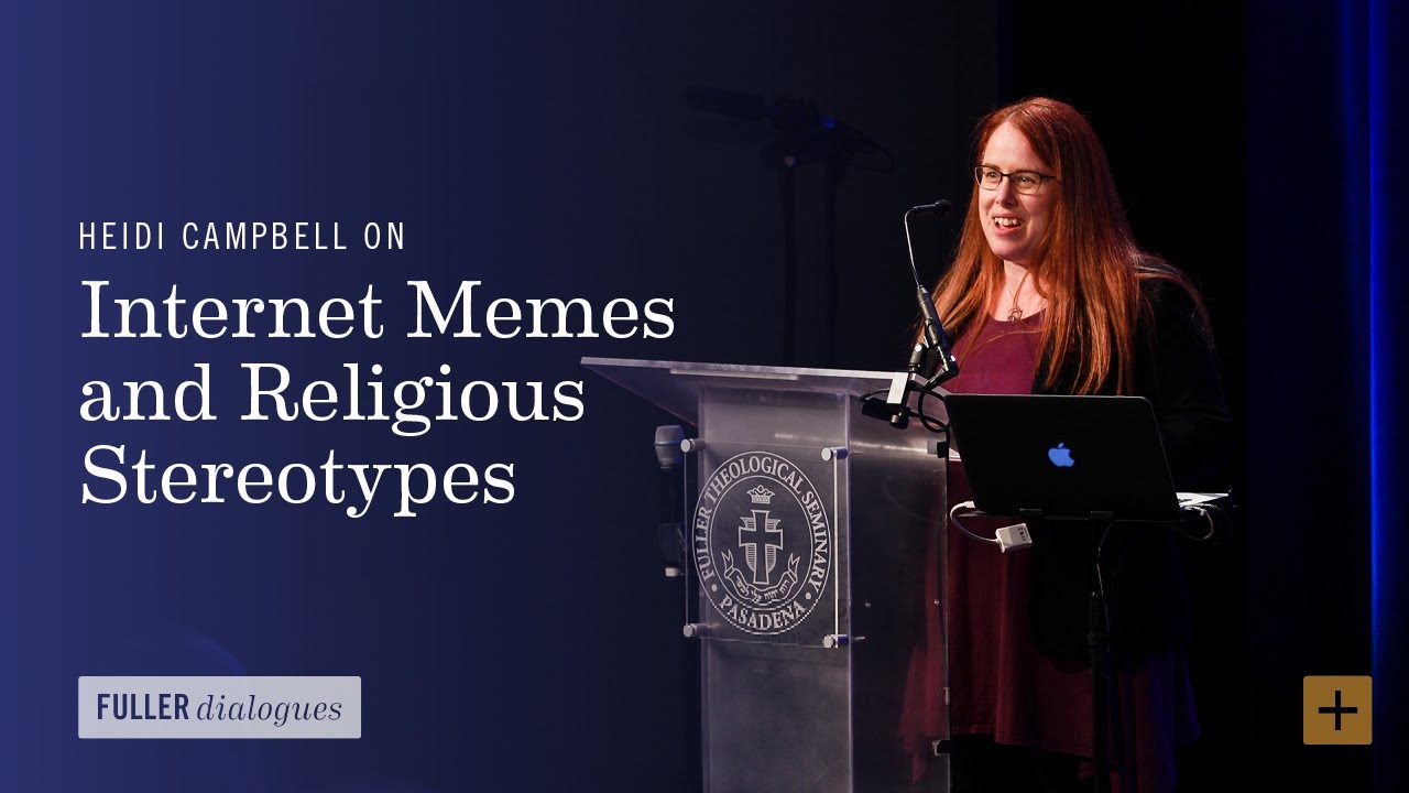 Heidi Campbell on Internet Memes and Religious Stereotypes