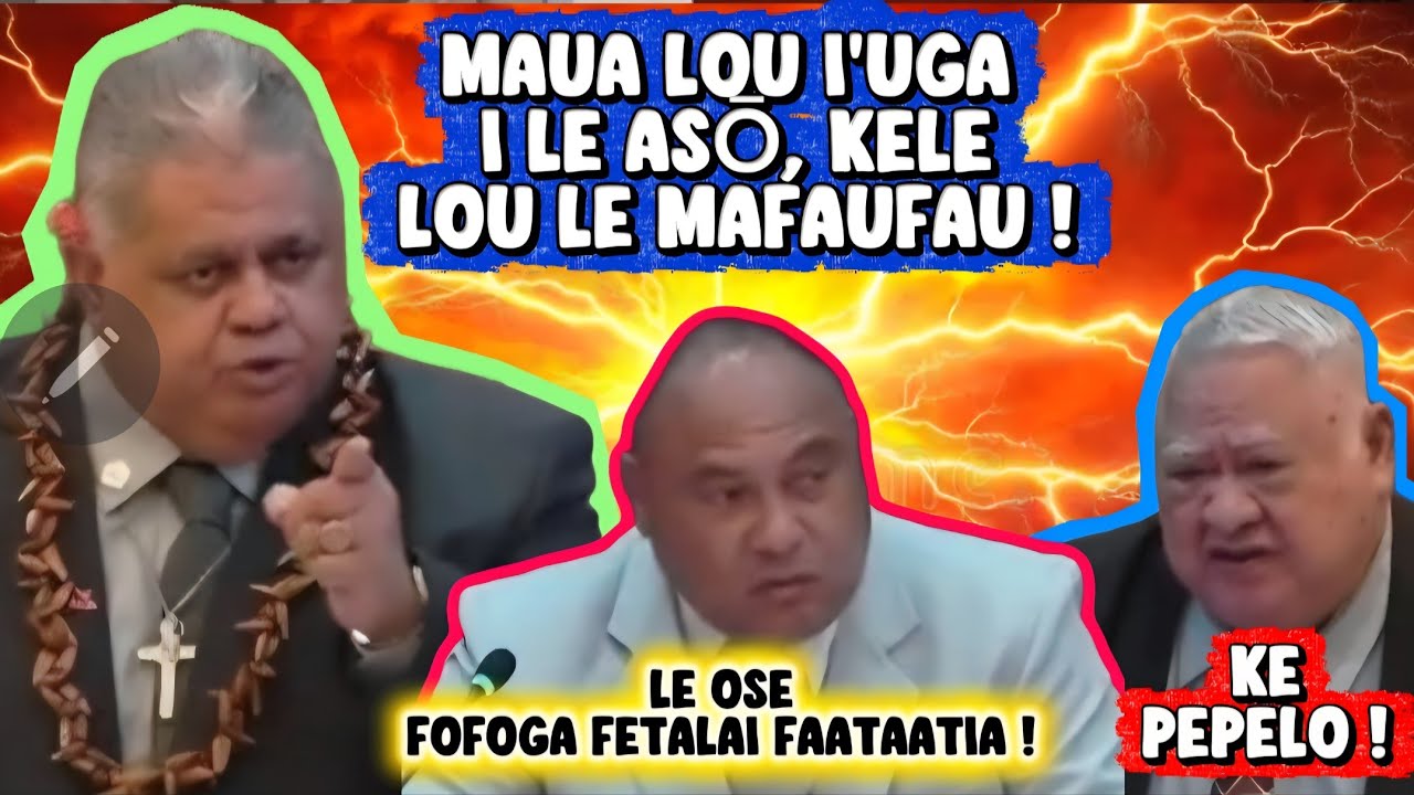 KE PEPELO! MAUA LOU I'UGA I LE ASŌ! LE O SE FOFOGA FETALAI FAATAATIA /PARLIAMENT OF SAMOA #politics